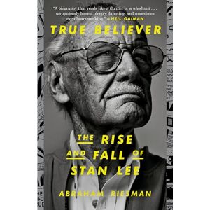 Riesman, Abraham True Believer: The Rise and Fall of Stan Lee Riesman, Abraham True Believer: The Rise and Fall of Stan Lee