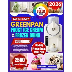 J. Fladinen, Gabriella Super Easy GreenPan Frost Ice Cream & Frozen Drink Cookbook for Beginners: Flavorful, Creamy recipes for ice Cream, Gelatos, Sorbets, Frozen Yogurts, ... Frozen Cocktails, Mocktails and More J. Fladinen, Gabriella Super Easy GreenPan Frost Ice Cream & Frozen Drink Cookbook for Beginners: Flavorful, Creamy recipes for ice Cream, Gelatos, Sorbets, Frozen Yogurts, ... Frozen Cocktails, Mocktails and More