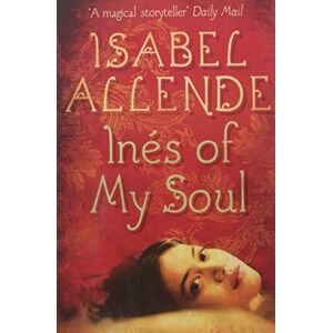 Allende, Isabel Inés of My Soul Allende, Isabel Inés of My Soul