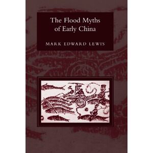 Lewis, Mark Edward The Flood Myths of Early China (Series in Chinese Philosophy and Culture) (SUNY series in Chinese Philosophy and Culture) Lewis, Mark Edward The Flood Myths of Early China (Series in Chinese Philosophy and Culture) (SUNY series in Chinese Philosophy and Culture)