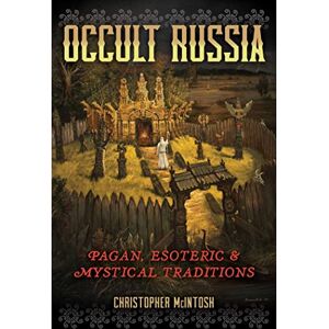McIntosh Occult Russia: Pagan, Esoteric, and Mystical Traditions McIntosh Occult Russia: Pagan, Esoteric, and Mystical Traditions
