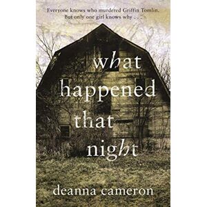 Cameron, Deanna What Happened That Night (A Wattpad Novel) Cameron, Deanna What Happened That Night (A Wattpad Novel)
