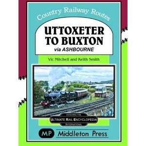 Mitchell, Vic Uttoxeter To Buxton.: via Ashbourne. (Country Railway Routes.) Mitchell, Vic Uttoxeter To Buxton.: via Ashbourne. (Country Railway Routes.)
