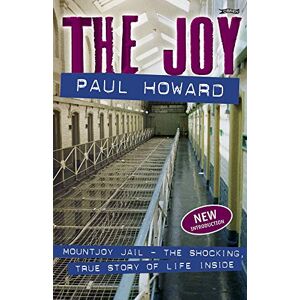 Howard, Paul The Joy: Mountjoy Jail. The shocking, true story of life inside Howard, Paul The Joy: Mountjoy Jail. The shocking, true story of life inside