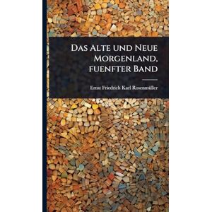 Das Alte und Neue Morgenland, fuenfter Band Das Alte und Neue Morgenland, fuenfter Band