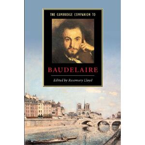 Lloyd, Rosemary The Cambridge Companion to Baudelaire (Cambridge Companions to Literature) Lloyd, Rosemary The Cambridge Companion to Baudelaire (Cambridge Companions to Literature)