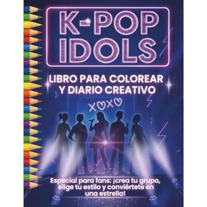 Ghost, French K-pop Idols – Libro para Colorear y Diario Creativo guiado: Especial para fans: ¡crea tu grupo, elige tu estilo y conviértete en una estrella! Ghost, French K-pop Idols – Libro para Colorear y Diario Creativo guiado: Especial para fans: ¡crea tu grupo, elige tu estilo y conviértete en una estrella!