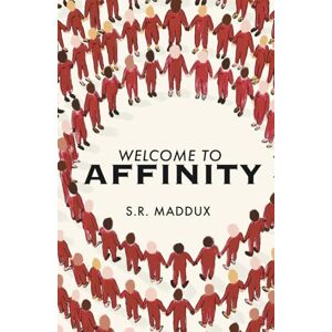 Maddux, S. R. Welcome To Affinity: 1 (The Affinity Series) Maddux, S. R. Welcome To Affinity: 1 (The Affinity Series)