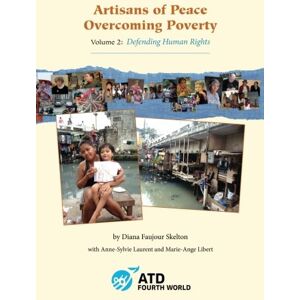 Skelton, Diana Faujour Artisans of Peace Overcoming Poverty: Volume 2 (Defending Human Rights) Skelton, Diana Faujour Artisans of Peace Overcoming Poverty: Volume 2 (Defending Human Rights)