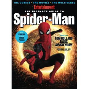 The Editors of Entertainment Weekly Entertainment Weekly The Ultimate Guide to Spider-Man: The Comics, The Movies, The Multiverse The Editors of Entertainment Weekly Entertainment Weekly The Ultimate Guide to Spider-Man: The Comics, The Movies, The Multiverse