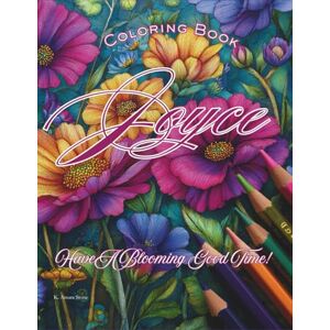 STONE, K. AMARA JOYCE COLORING BOOK: HAVE A BLOOMING GOOD TIME! STONE, K. AMARA JOYCE COLORING BOOK: HAVE A BLOOMING GOOD TIME!