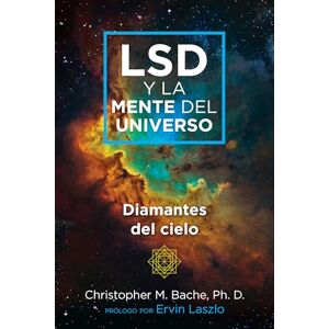 Bache, Christopher M. LSD y la mente del universo: Diamantes del cielo Bache, Christopher M. LSD y la mente del universo: Diamantes del cielo