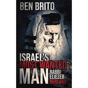 Brito, Ben Israel's Most Wanted Man: Rabbi Eliezer Berland Brito, Ben Israel's Most Wanted Man: Rabbi Eliezer Berland
