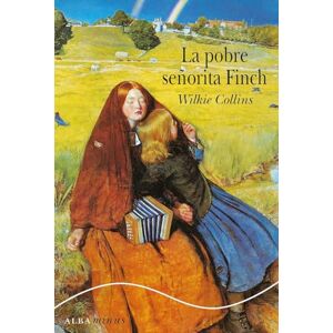 Collins, Wilkie . . . [et al. La pobre señorita Finch Collins, Wilkie . . . [et al. La pobre señorita Finch