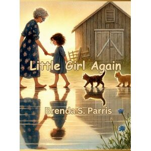 Parris, Brenda S Little Girl Again Parris, Brenda S Little Girl Again