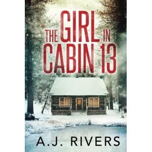 Rivers, A.J. The Girl in Cabin 13 (Emma Griffin® FBI Mystery) Rivers, A.J. The Girl in Cabin 13 (Emma Griffin® FBI Mystery)