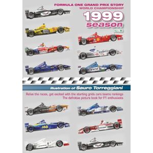 Torreggiani, Sauro Formula One Grand Prix Story 1999 Season World Championship: Relive the races, get excited with the starting grids cars teams rankings. The definitive picture book for F1 enthusiasts Torreggiani, Sauro Formula One Grand Prix Story 1999 Season World Championship: Relive the races, get excited with the starting grids cars teams rankings. The definitive picture book for F1 enthusiasts