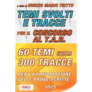 Tritto, Nunzio Mario Temi svolti e tracce per il concorso al T.A.R. Tritto, Nunzio Mario Temi svolti e tracce per il concorso al T.A.R.