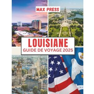 Press, Max Louisiane Guide de voyage 2025: Temps de visite, lieux incontournables, Meilleurs hébergements, règles et réglementations à suivre et meilleurs restaurants du pays Press, Max Louisiane Guide de voyage 2025: Temps de visite, lieux incontournables, Meilleurs hébergements, règles et réglementations à suivre et meilleurs restaurants du pays