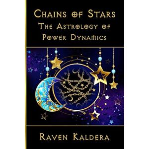 Kaldera, Raven Chains of Stars: The Astrology of Power Exchange Kaldera, Raven Chains of Stars: The Astrology of Power Exchange
