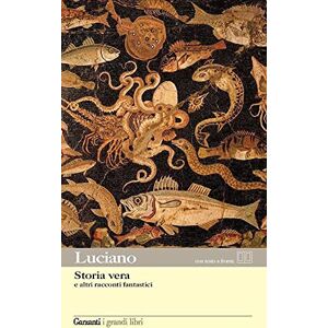 Luciano Di Samosata Storia vera e altri racconti fantastici. Testo greco a fronte Luciano Di Samosata Storia vera e altri racconti fantastici. Testo greco a fronte