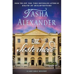 Alexander, Tasha The Sisterhood: A Lady Emily Mystery: 19 Alexander, Tasha The Sisterhood: A Lady Emily Mystery: 19