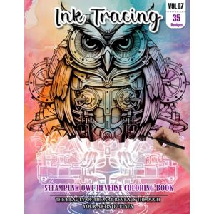 CHAPMAN, LESLIE Ink Tracing Book for Adults: Stress relief reverse steampunk Owl Coloring Book for adults: mindfully Follow white lines to Uncover 35 cute steampunk ... pages a perfect gift for Owl lovers VOL(7) CHAPMAN, LESLIE Ink Tracing Book for Adults: Stress relief reverse steampunk Owl Coloring Book for adults: mindfully Follow white lines to Uncover 35 cute steampunk ... pages a perfect gift for Owl lovers VOL(7)