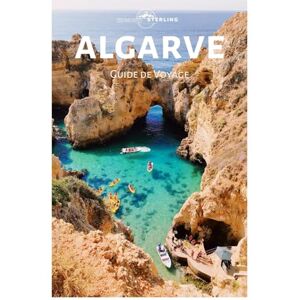 Sterling, Edmund Algarve Guide de Voyage: Découvrez les principales attractions, les plages dorées, la gastronomie et les villes historiques de Lagos, Albufeira et Faro Sterling, Edmund Algarve Guide de Voyage: Découvrez les principales attractions, les plages dorées, la gastronomie et les villes historiques de Lagos, Albufeira et Faro