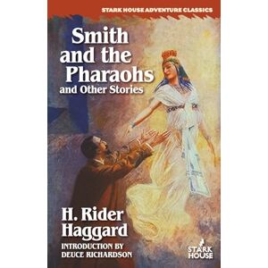 Haggard, H. Rider Smith and the Pharaohs & Other Stories Haggard, H. Rider Smith and the Pharaohs & Other Stories