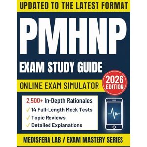 Lab, Medisfera PMHNP Exam Study Guide: High-Yield Mastery Manual with 3500+ Rationales, 14 Mock Tests & Practical Strategies for Exam Success Lab, Medisfera PMHNP Exam Study Guide: High-Yield Mastery Manual with 3500+ Rationales, 14 Mock Tests & Practical Strategies for Exam Success