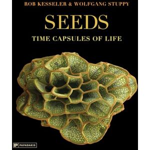 Kesseler, Rob Seeds: Time Capsules of Life (Seeds / Pollen / Fruit) Kesseler, Rob Seeds: Time Capsules of Life (Seeds / Pollen / Fruit)