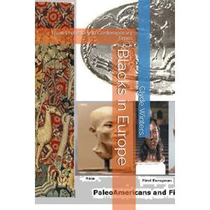 Winters, Dr. Clyde Blacks in Europe: From Prehistory to Contemporary Times Winters, Dr. Clyde Blacks in Europe: From Prehistory to Contemporary Times