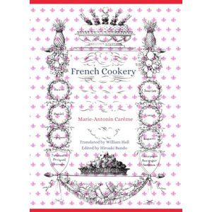 Carême, Marie Antonin French Cookery Carême, Marie Antonin French Cookery
