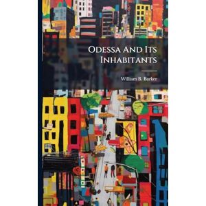 Barker Odessa And Its Inhabitants Barker Odessa And Its Inhabitants