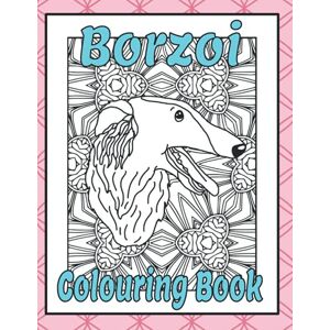 Publishing, Trevlora Borzoi Colouring Book: Dog lovers gifts for women (Hound Breeds Colouring Books by Trevlora) Publishing, Trevlora Borzoi Colouring Book: Dog lovers gifts for women (Hound Breeds Colouring Books by Trevlora)