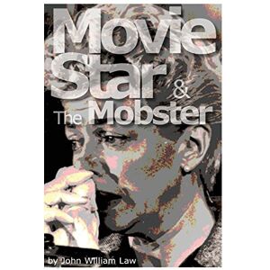 Law, John William Movie Star & The Mobster Law, John William Movie Star & The Mobster