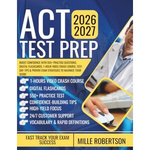 Robertson, Mille ACT TEST PREP: Boost Confidence with 550+ Practice Questions, Digital Flashcards, 1-Hour Video Crash Course, Test-Day Tips & Proven Exam Strategies to Maximize Your Score Robertson, Mille ACT TEST PREP: Boost Confidence with 550+ Practice Questions, Digital Flashcards, 1-Hour Video Crash Course, Test-Day Tips & Proven Exam Strategies to Maximize Your Score