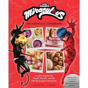 Insight Editions Miraculous: The Official Cookbook: Recipes Inspired by Family, Friends, and the T&S Boulangerie Patisserie (Zag Heroez) Insight Editions Miraculous: The Official Cookbook: Recipes Inspired by Family, Friends, and the T&S Boulangerie Patisserie (Zag Heroez)