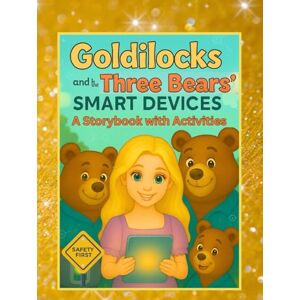 Means, Angela Goldilocks and the Three Bears' Smart Devices: A Storybook with Activities (Once Upon A Download) Means, Angela Goldilocks and the Three Bears' Smart Devices: A Storybook with Activities (Once Upon A Download)