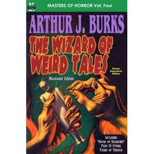 Burks, Arthur J. Masters of Horror, Vol. Four, Arthur J. Burks, The Wizard of Weird Tales Burks, Arthur J. Masters of Horror, Vol. Four, Arthur J. Burks, The Wizard of Weird Tales