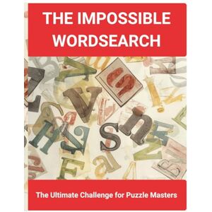 Pierre, B. THE IMPOSSIBLE WORDSEARCH: 11,000 Words • 30×30 Grids • The Ultimate Challenge for Puzzle Masters Pierre, B. THE IMPOSSIBLE WORDSEARCH: 11,000 Words • 30×30 Grids • The Ultimate Challenge for Puzzle Masters