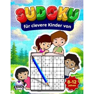 Manu, Edward Afrifa Sudoku für clevere Kinder von 8-12 Jahren: Unterhaltsame und herausfordernde Denkspiele zur Förderung von Logik, Konzentration und ... bis mittelschwere Rätsel mit Lösungen Manu, Edward Afrifa Sudoku für clevere Kinder von 8-12 Jahren: Unterhaltsame und herausfordernde Denkspiele zur Förderung von Logik, Konzentration und ... bis mittelschwere Rätsel mit Lösungen