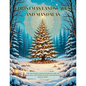 Ball, Beatrice CHRISTMAS LANDSCAPES AND MANDALAS: Color Your Serenity: a journey through snow, light, and inner peace with Christmas drawings and inspirational quotes for adults. Ball, Beatrice CHRISTMAS LANDSCAPES AND MANDALAS: Color Your Serenity: a journey through snow, light, and inner peace with Christmas drawings and inspirational quotes for adults.