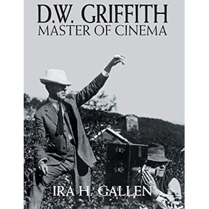 Gallen, Ira H D.W. Griffith: Master of Cinema Gallen, Ira H D.W. Griffith: Master of Cinema
