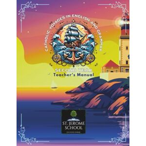 School, St. Jerome Catholic Voyages in English and Grammar Second Year Teacher's Manual School, St. Jerome Catholic Voyages in English and Grammar Second Year Teacher's Manual