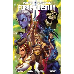 Tim Seeley Masters of the Universe: Forge of Destiny Tim Seeley Masters of the Universe: Forge of Destiny
