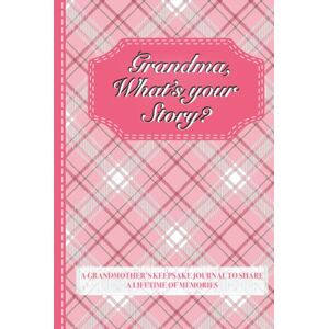 Publishing, Eternelle Love Grandma, What’s Your Story?: A Grandmother’s Keepsake Journal to Share a Lifetime of Memories Grandma’s Give and Get Back Book Publishing, Eternelle Love Grandma, What’s Your Story?: A Grandmother’s Keepsake Journal to Share a Lifetime of Memories Grandma’s Give and Get Back Book