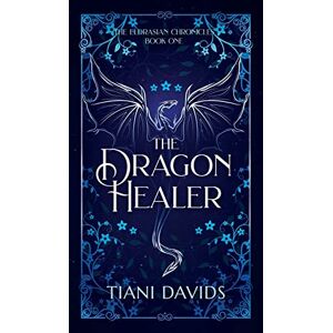 Davids, Tiani The Dragon Healer: 1 (The Eldrasian Chronicles) Davids, Tiani The Dragon Healer: 1 (The Eldrasian Chronicles)