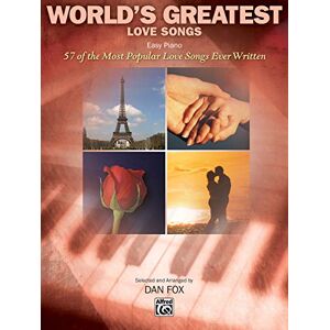 Fox, Dan World's Greatest Love Songs: 57 of the Most Popular Love Songs Ever Written: 57 of the Most Popular Love Songs of All Time Fox, Dan World's Greatest Love Songs: 57 of the Most Popular Love Songs Ever Written: 57 of the Most Popular Love Songs of All Time