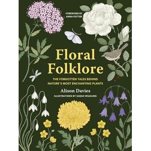 Davies, Alison Floral Folklore: The forgotten tales behind nature’s most enchanting plants (Stories Behind…) Davies, Alison Floral Folklore: The forgotten tales behind nature’s most enchanting plants (Stories Behind…)